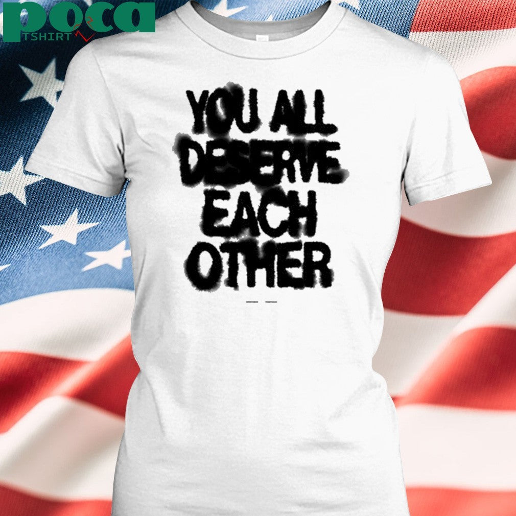 Soft Spine Lyric You All Deserve Each Other shirt