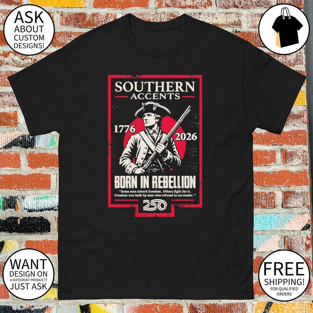 Soldier patriot Southern Accents Born in Rebellion shirt