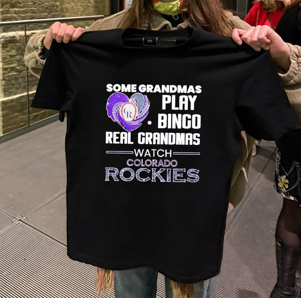 Some Grandmas Play Bingo Real Grandmas Watch Colorado Rockies shirt