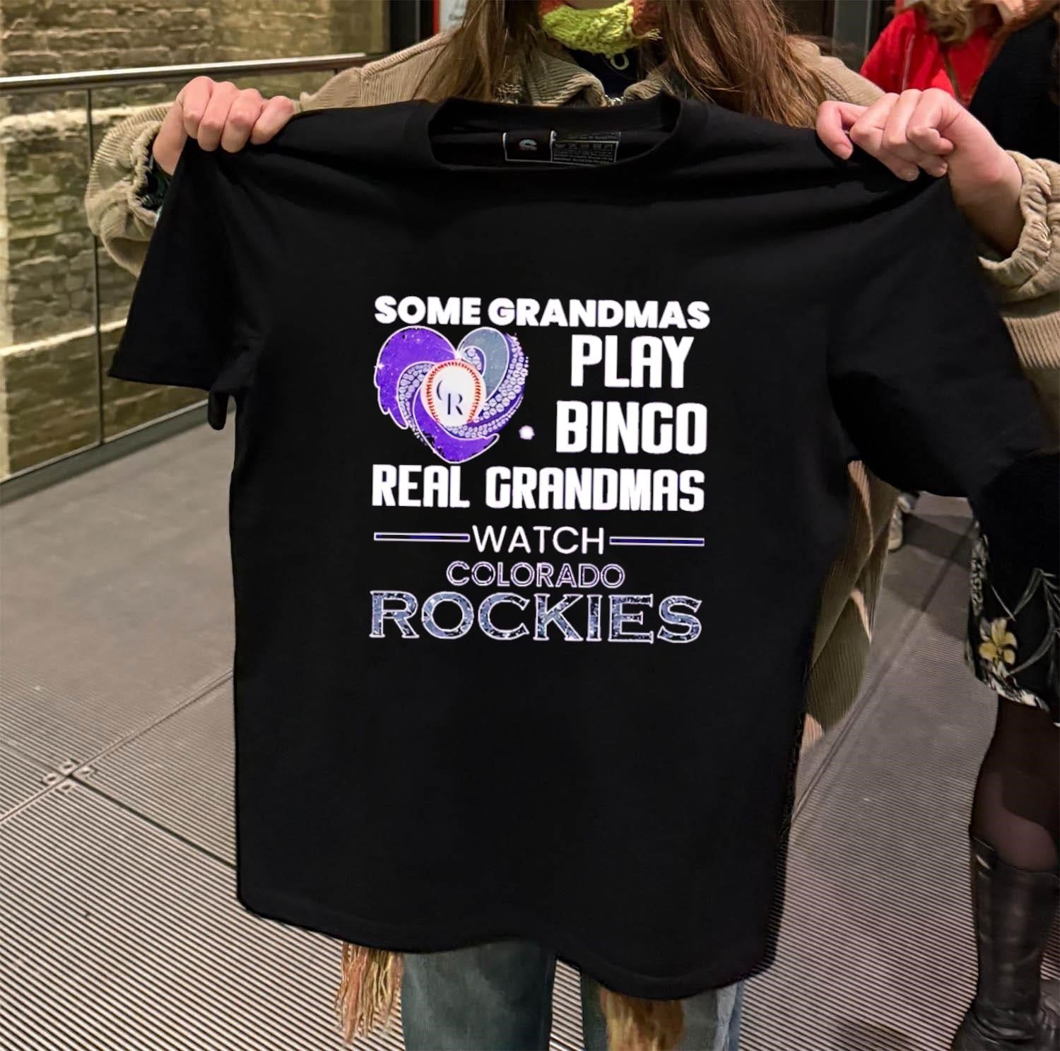 Some Grandmas Play Bingo Real Grandmas Watch Colorado Rockies shirt