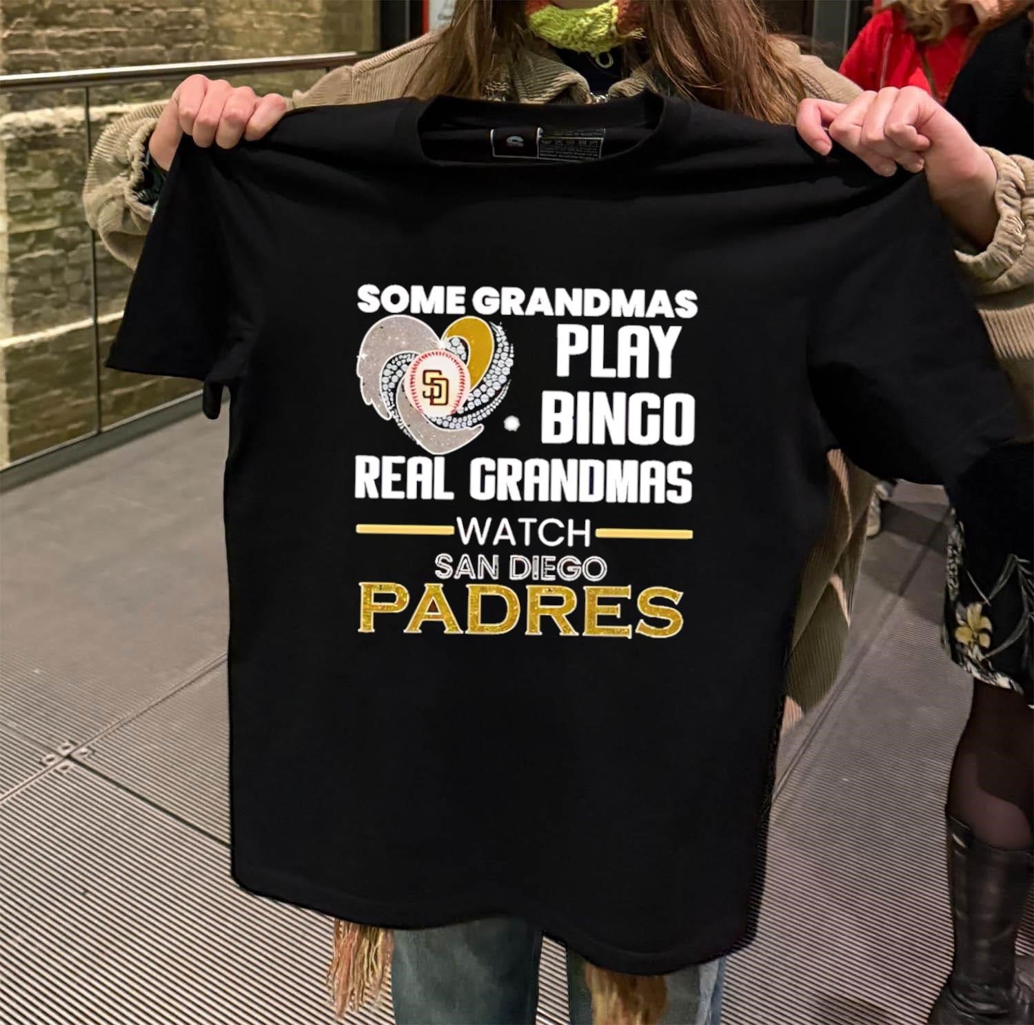 Some Grandmas Play Bingo Real Grandmas Watch San Diego Padres shirt