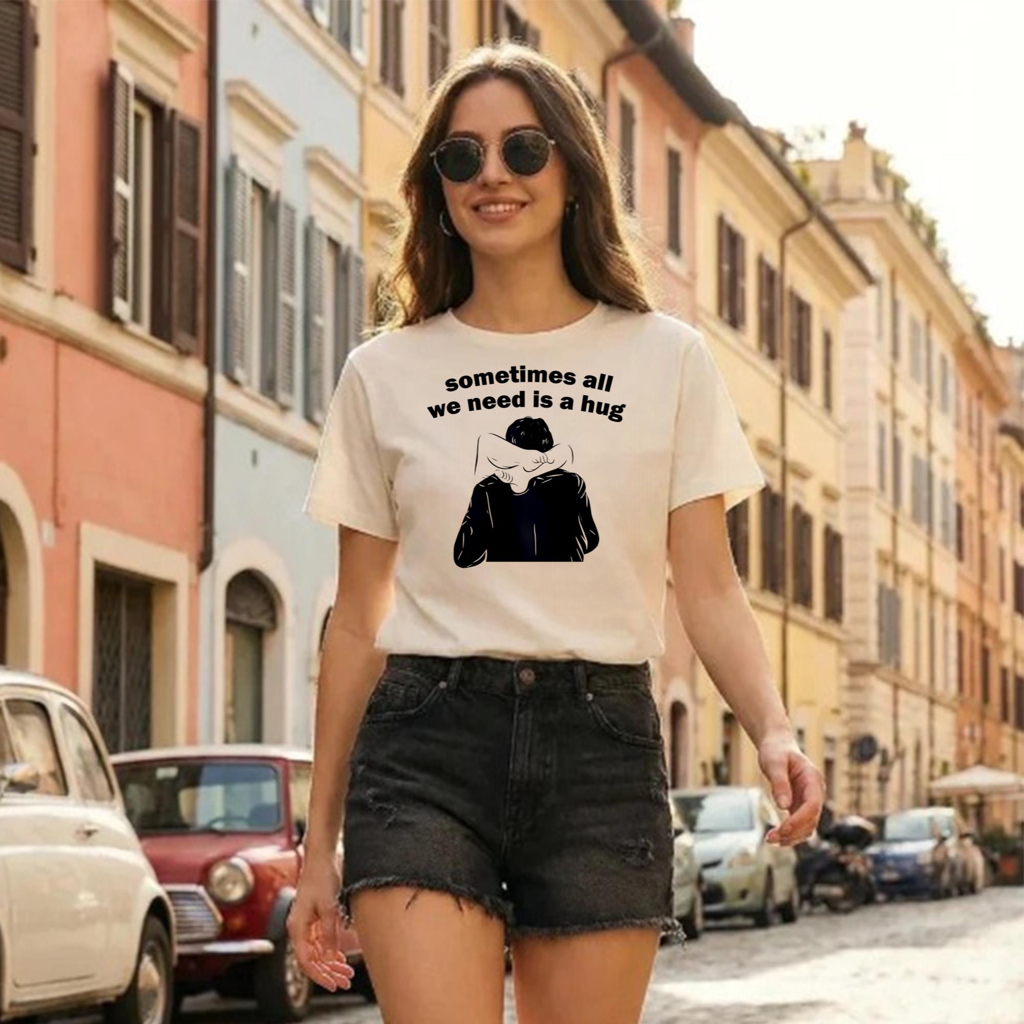 Sometimes All We Need Is A Hug Shirt