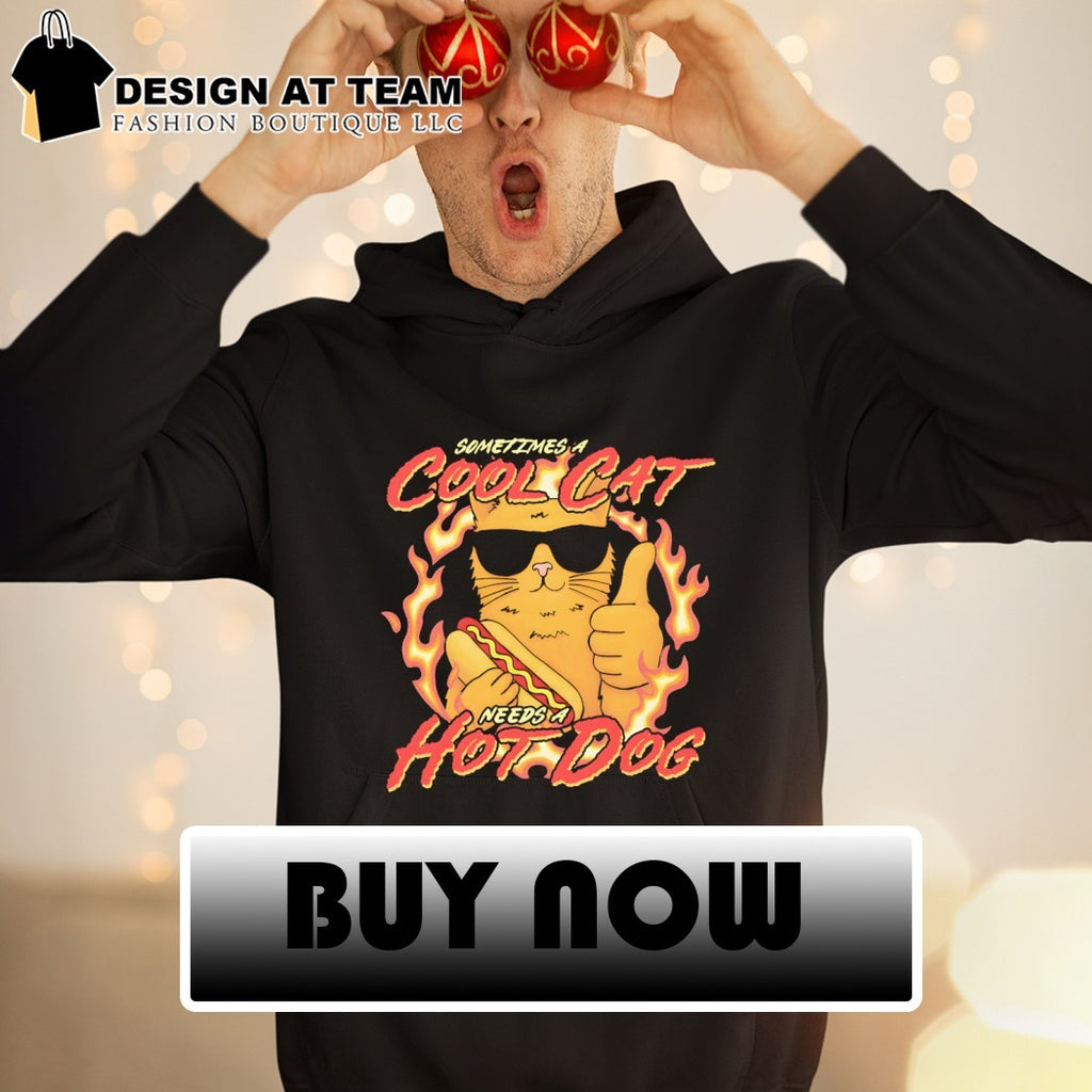 Sometimes a cool cat needs a hot dog fire meme shirt