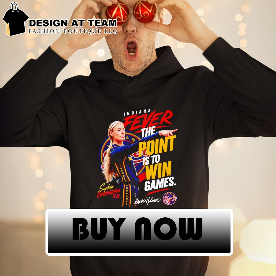 Sophie Cunningham Indiana Fever Basketball The Point Is To Win Games signature shirt