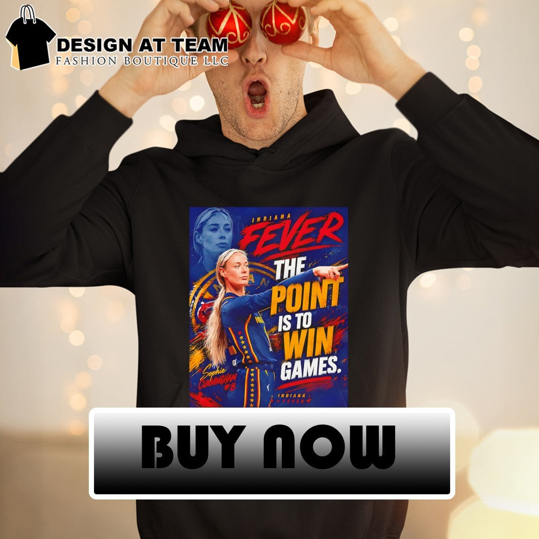 Sophie Cunningham Indiana Fever The point is to win games team basketball shirt