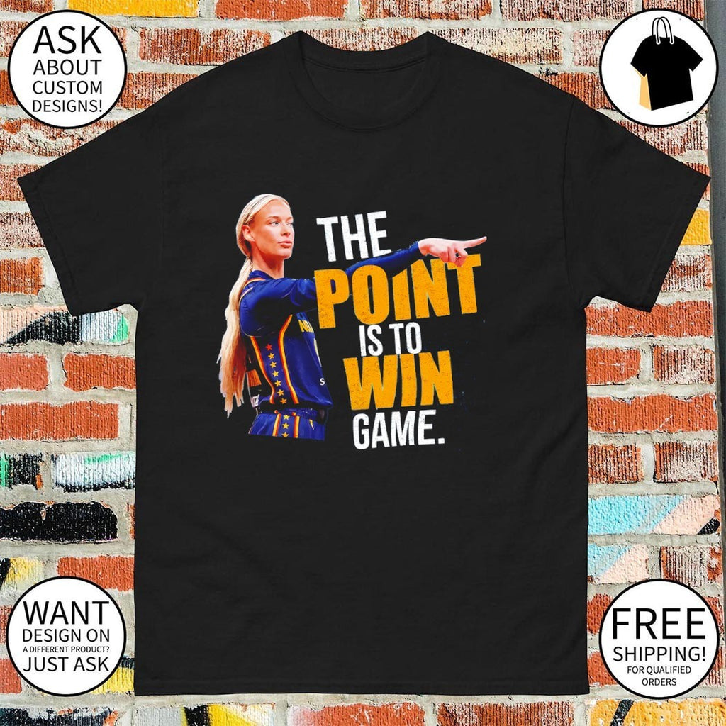 Sophie Cunningham Indiana Fever basketball the point is to win game sport shirt