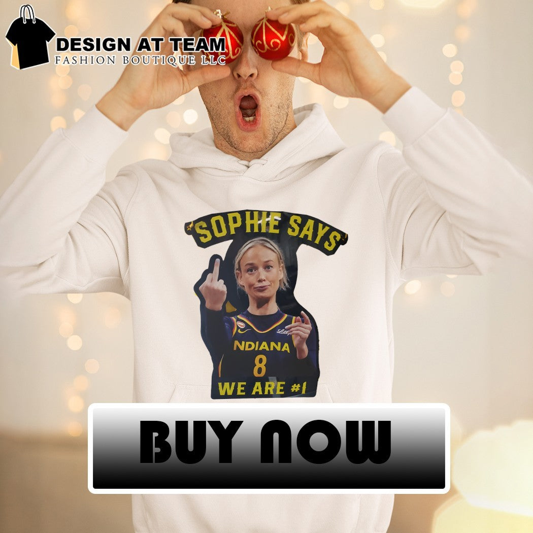 Sophie Cunningham middle finger Indiana Fever Sophie Says we are #1 funny shirt