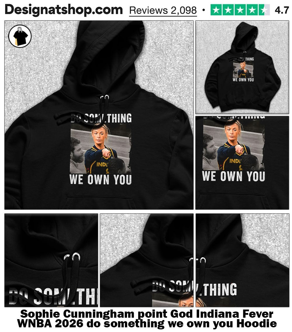 Sophie Cunningham point God Indiana Fever WNBA 2026 do something we own you shirt