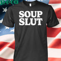 Soup Slut T-Shirt