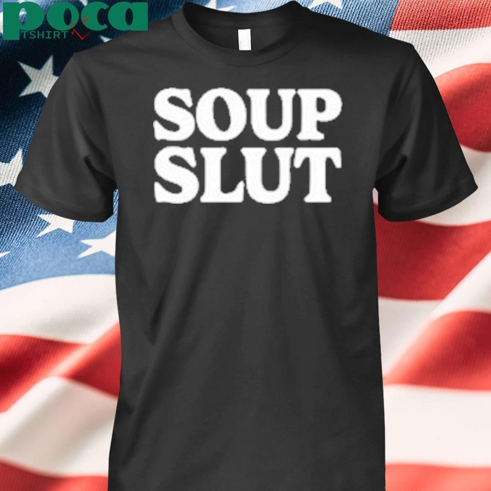 Soup Slut T-Shirt