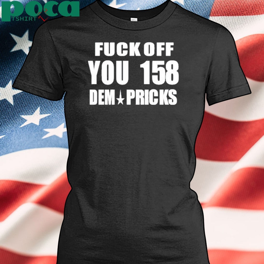 Southern Grace Fuck Off You 158 Dem Pricks Shirt