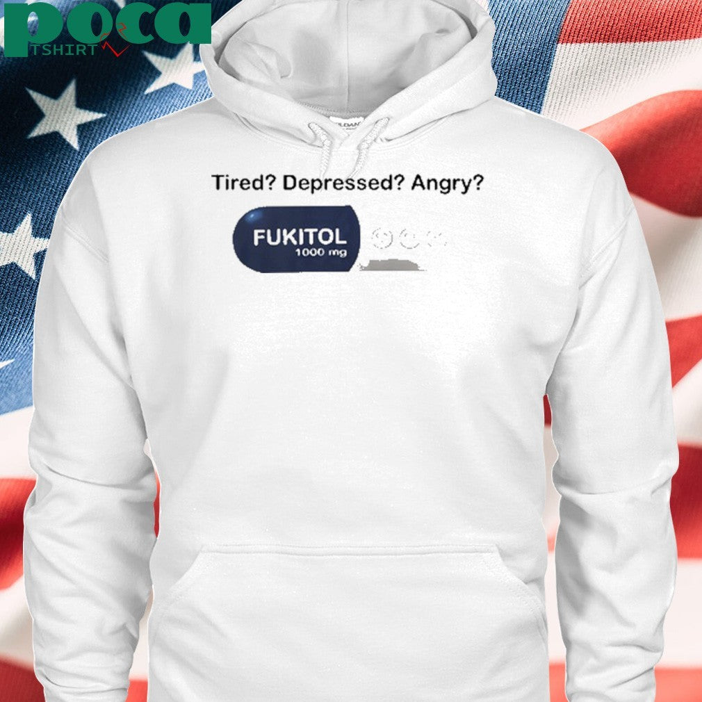 Southern Grace Tired Depressed Angry Fukitol 1000Mg shirt