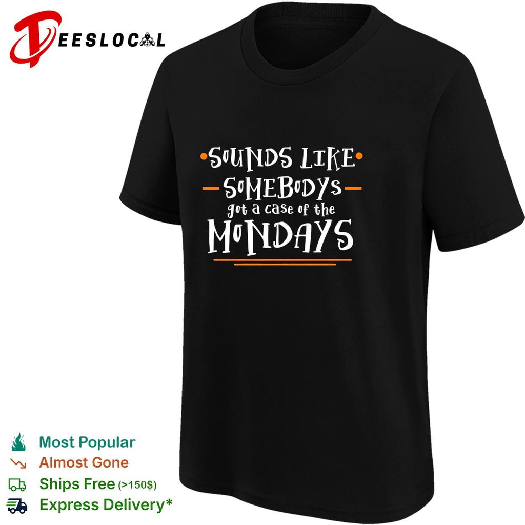 Space movie sounds like somebodys got a case of the Mondays shirt