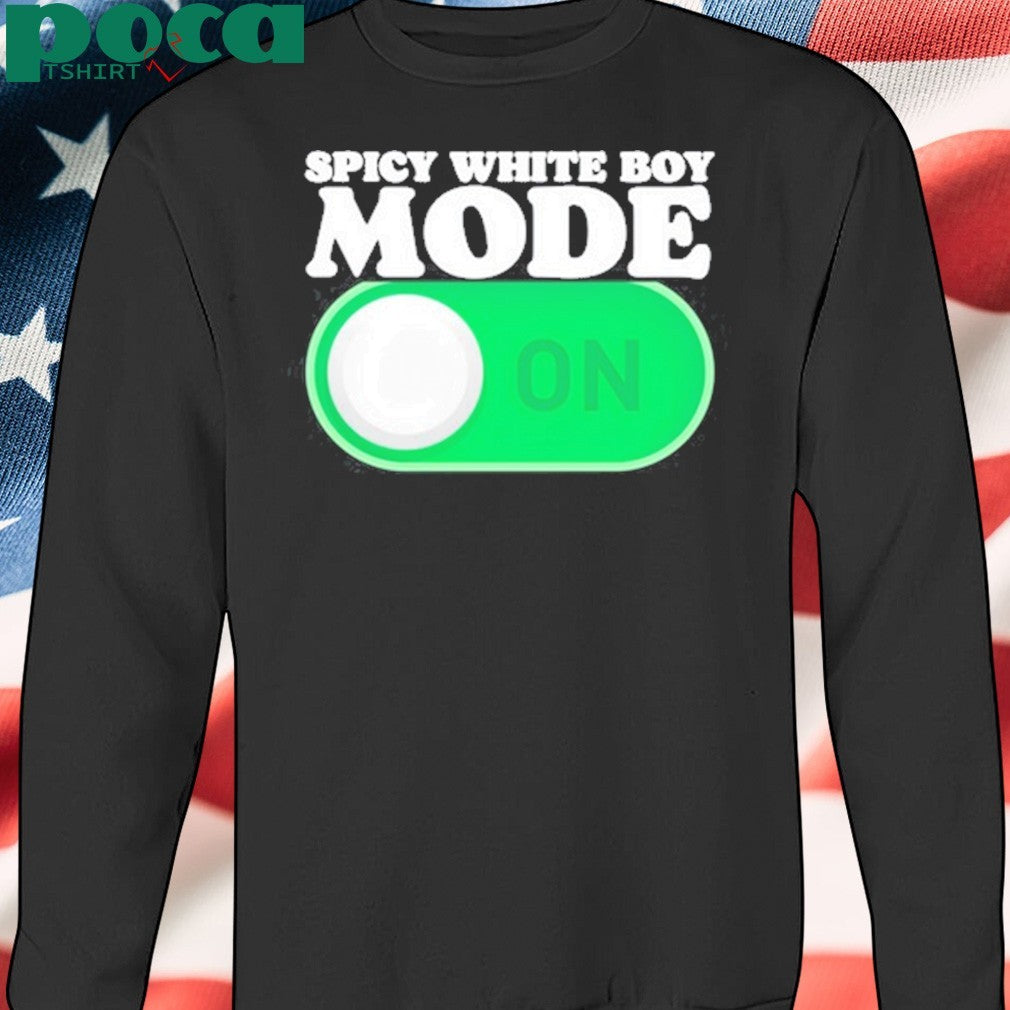 Spicy White Boy Mode On T-Shirt