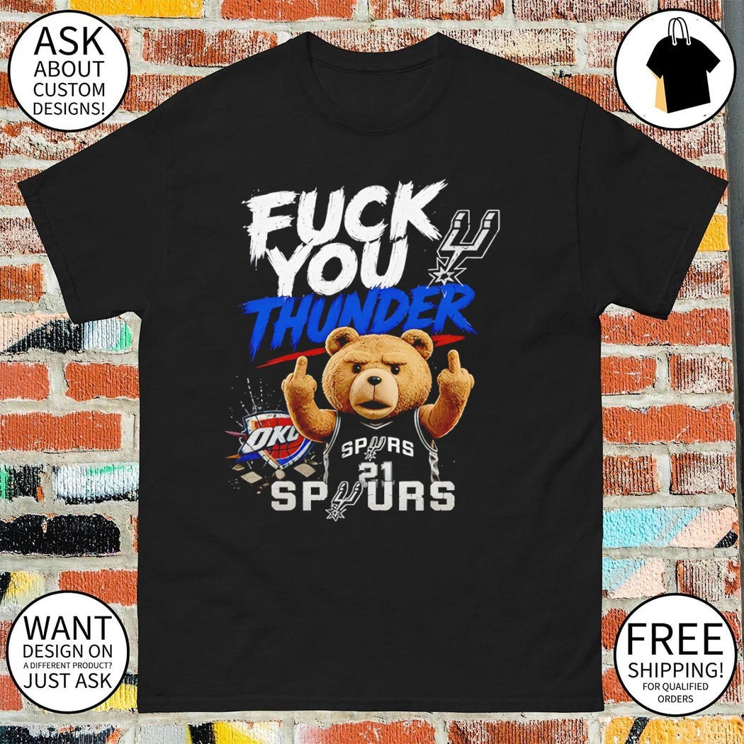 Spurs Ted bear Tim Duncan fuck you Thunder OKC vs Spurs NBA Finals Game shirt