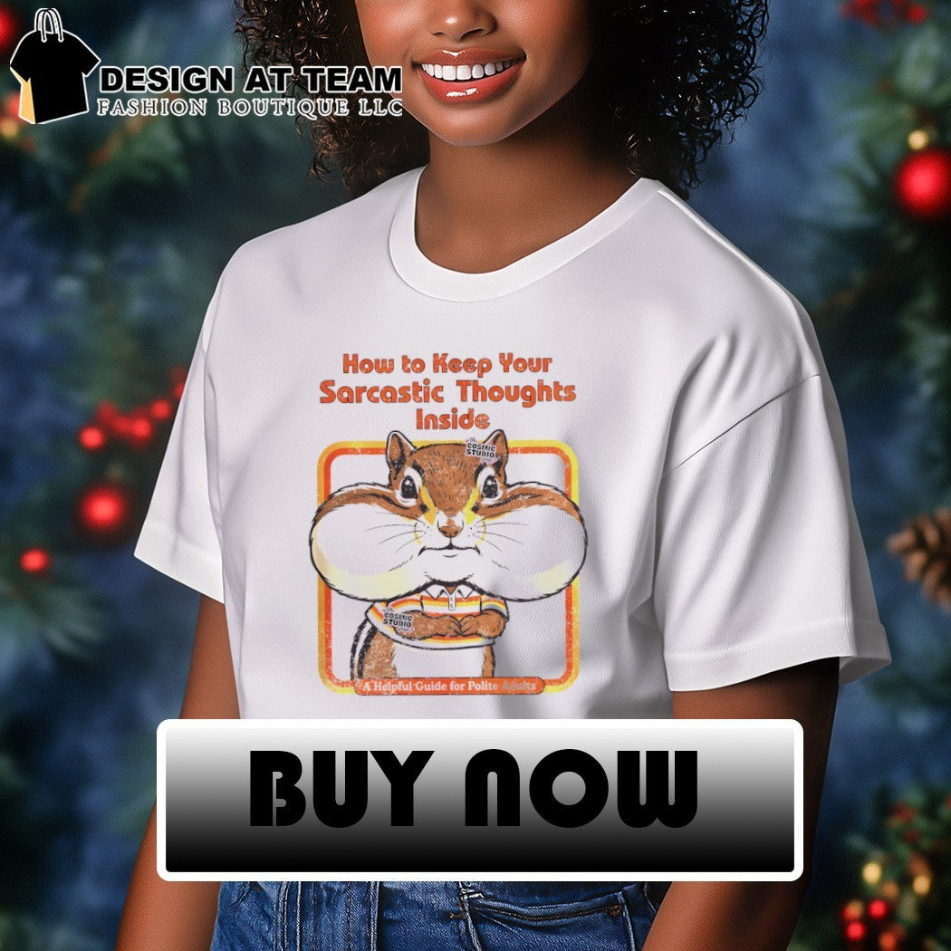 Squirrel how to keep your sarcastic thoughts inside shirt