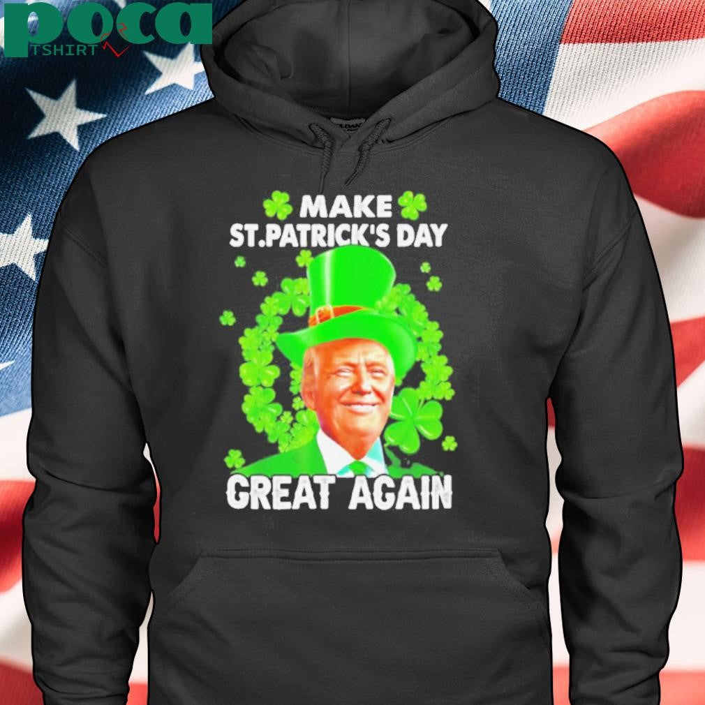 St Patricks Day Make Great Again Donald Trump Irish Lucky Shamrock shirt