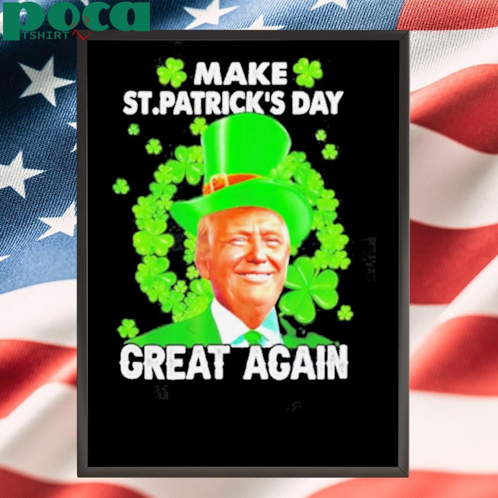 St Patricks Day Make Great Again Donald Trump Irish Lucky Shamrock shirt
