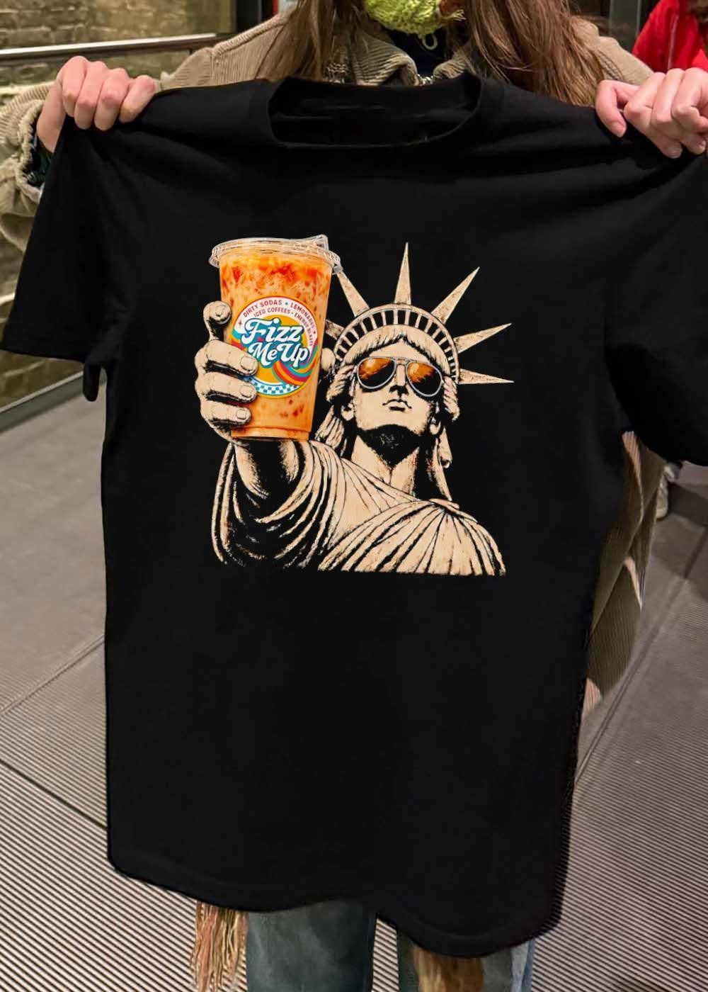 Statue of Liberty Holding a Cup T-Shirt Fizz Me Up Dirty Sodas Iced Coffees