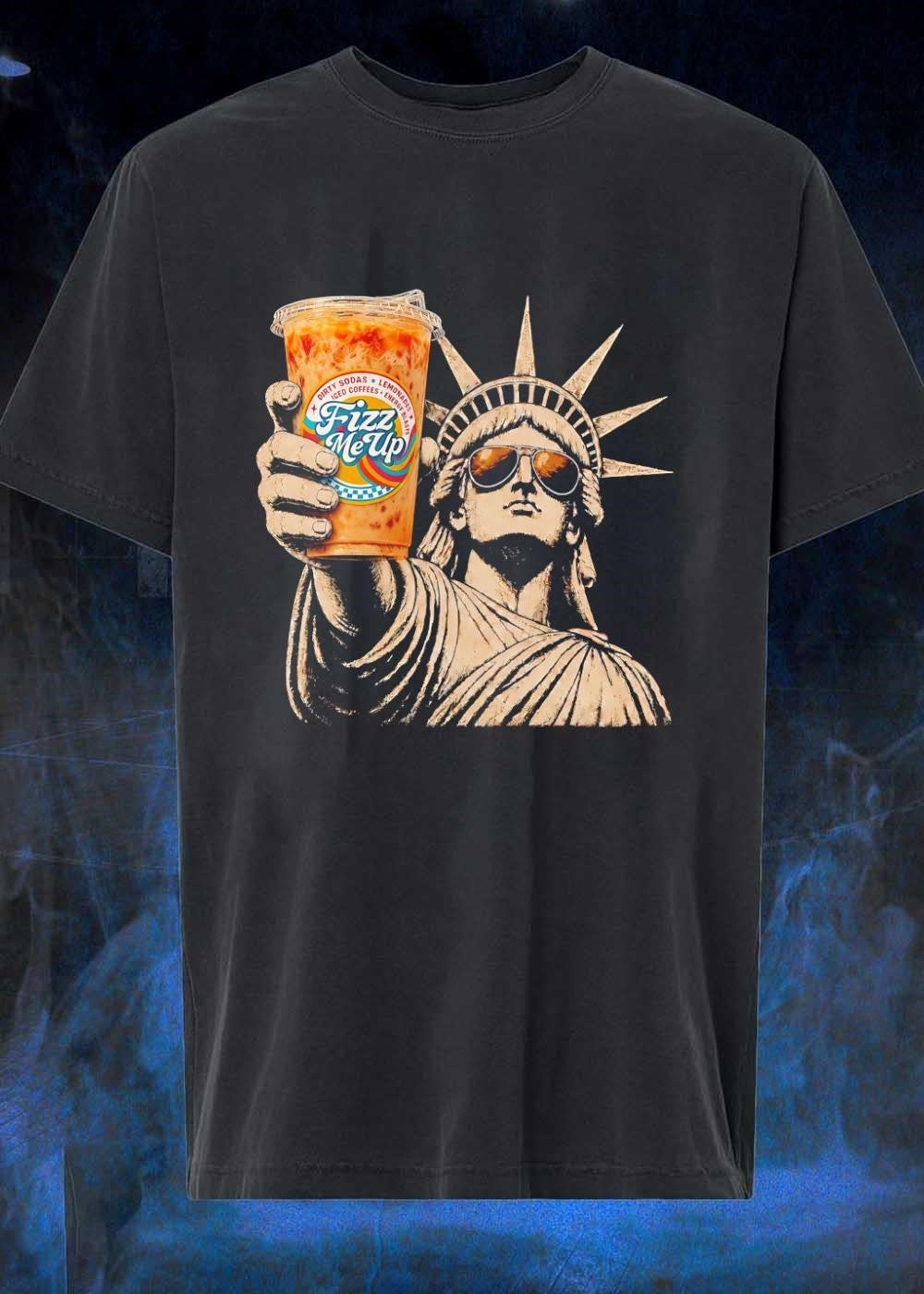 Statue of Liberty Holding a Cup T-Shirt Fizz Me Up Dirty Sodas Iced Coffees