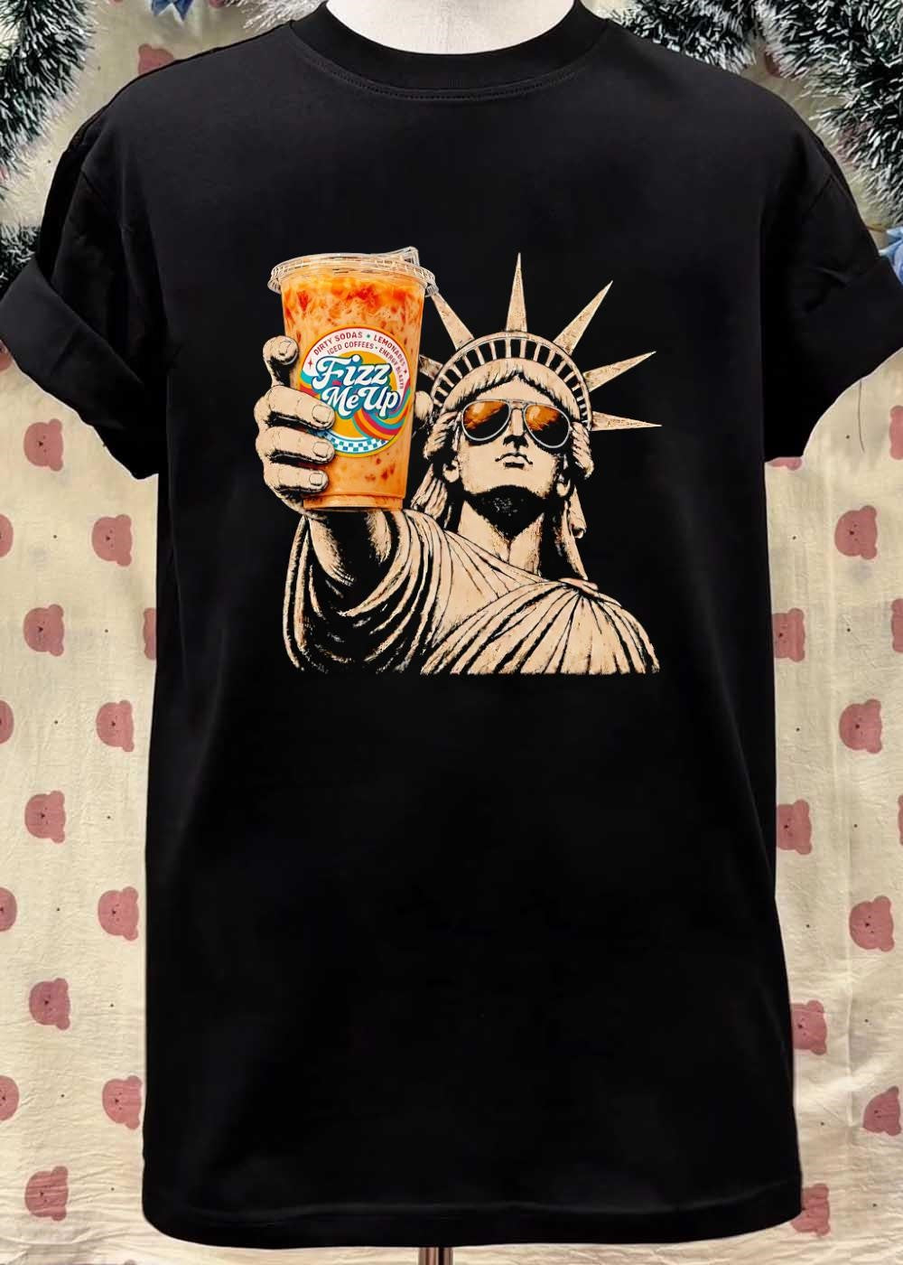 Statue of Liberty Holding a Cup T-Shirt Fizz Me Up Dirty Sodas Iced Coffees