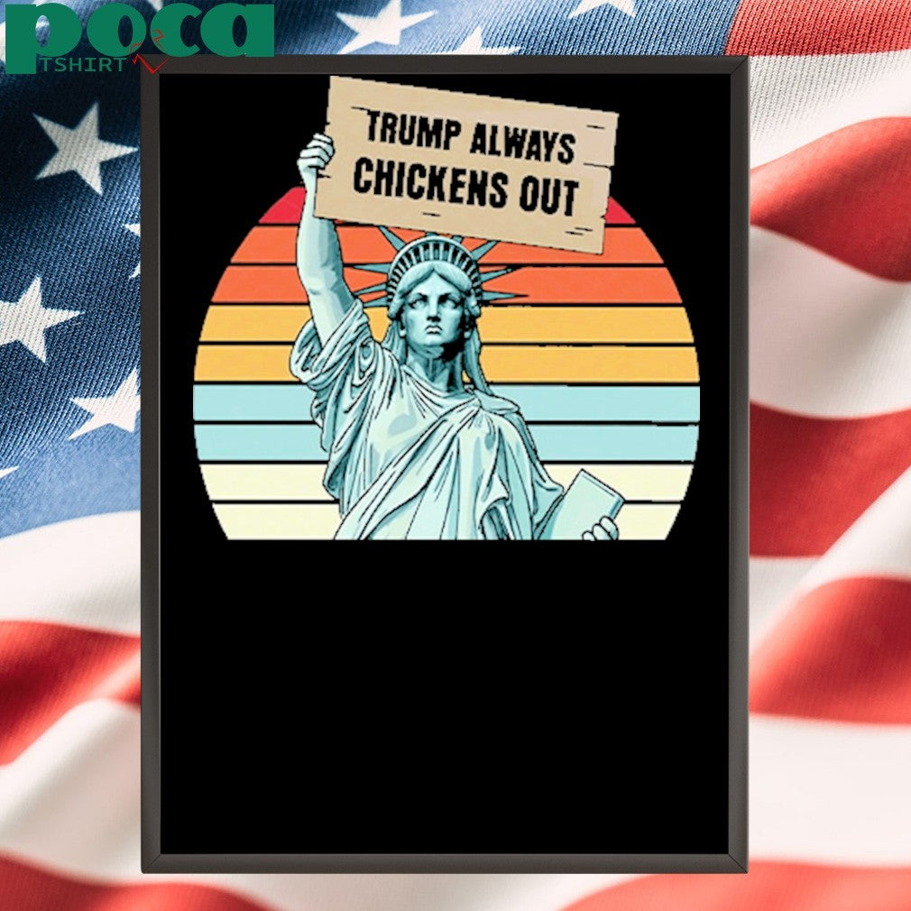Statue of Liberty Trump Always Chickens Out Shirt