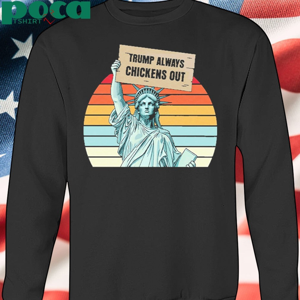 Statue of Liberty Trump Always Chickens Out Shirt