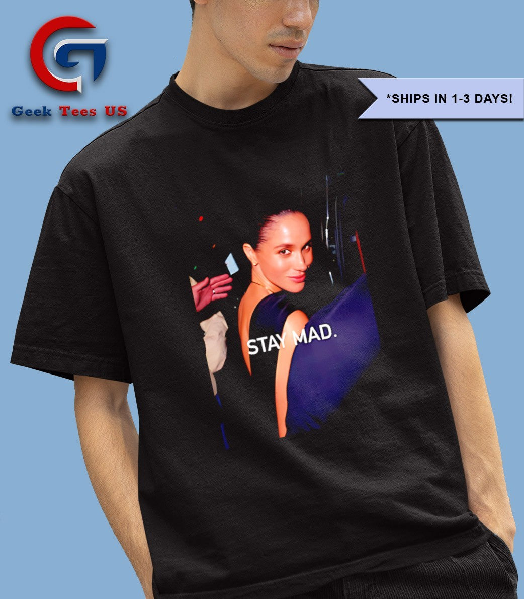 Stay Mad Meghan Markle shirt