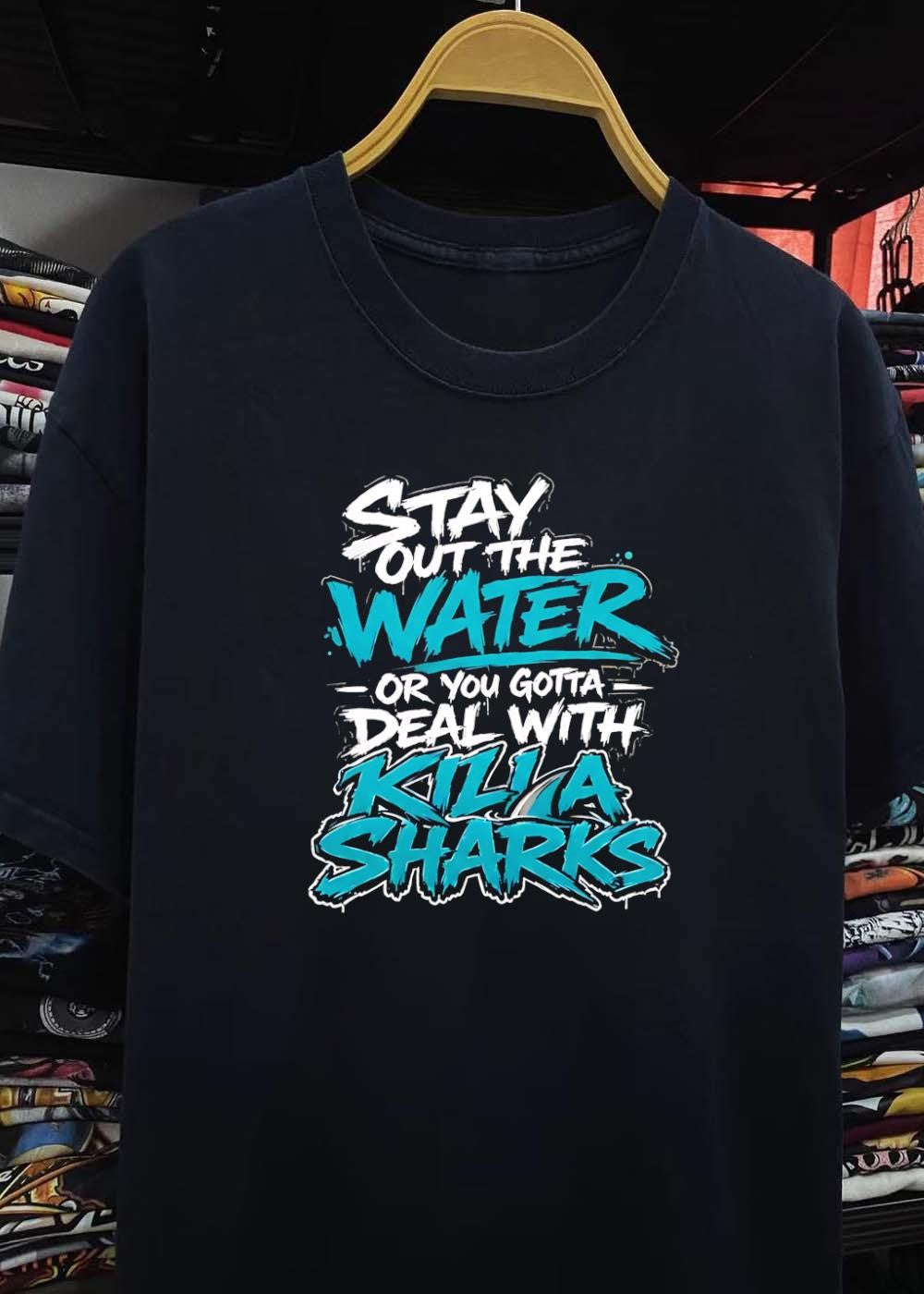 Stay Out the Water or You Gotta Deal with Killa Sharks T-Shirt