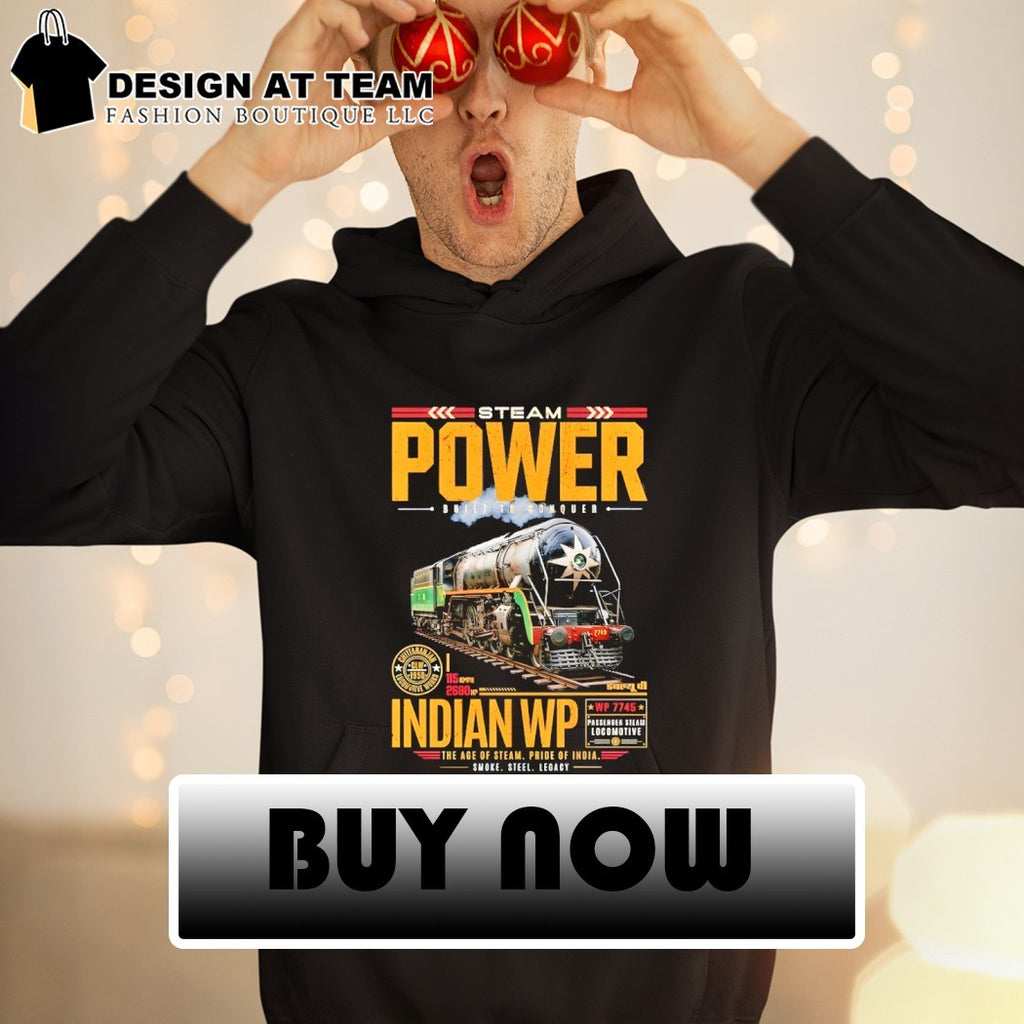 Steam Pwer Built to Conquer Indian WP the age of steam pride of India shirt