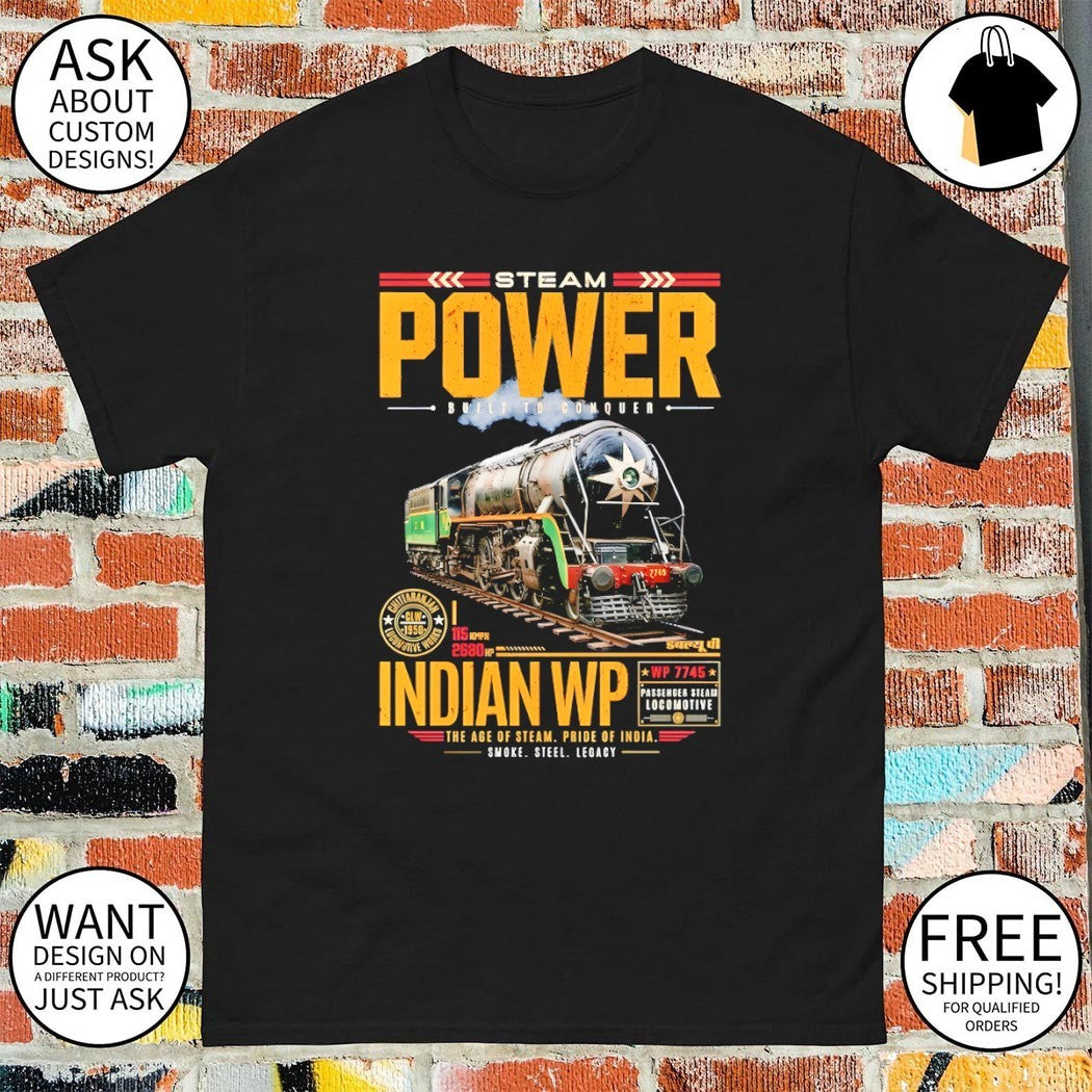 Steam Pwer Built to Conquer Indian WP the age of steam pride of India shirt