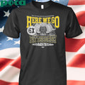 Steel City We’re The Town With The Great Football Team Here We Go Pittsburgh The Standard Is The Standard Shirt