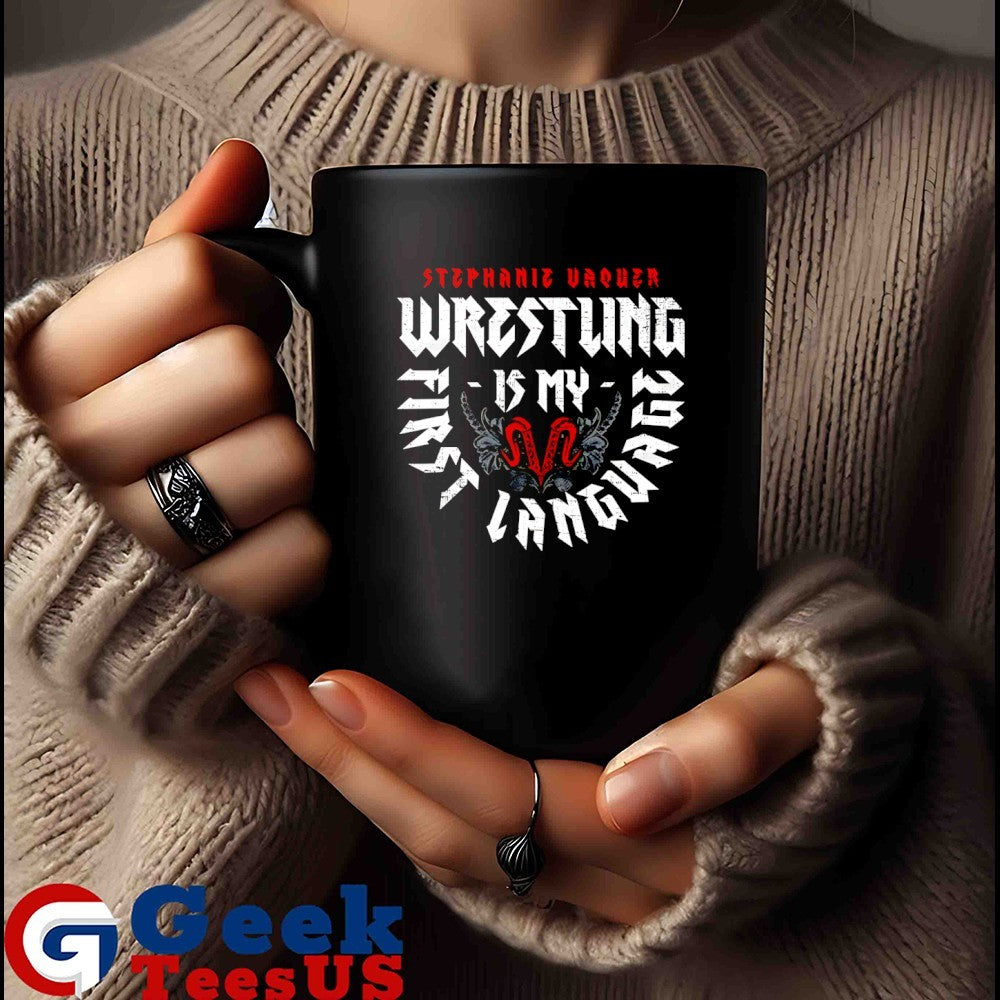 Stephanie Vaquer Wrestling is my First Language T-shirt