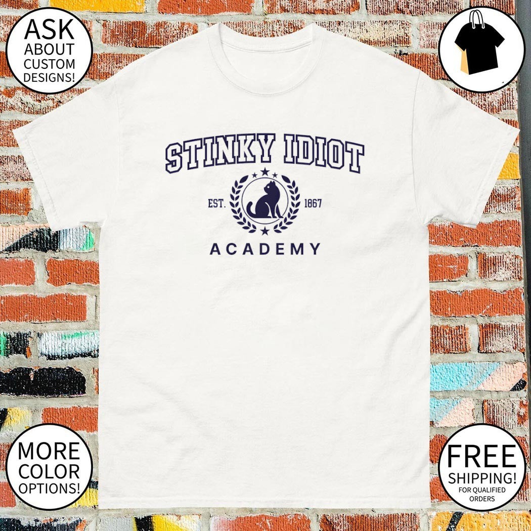 Stinky Idiot Academy est 1867 shirt