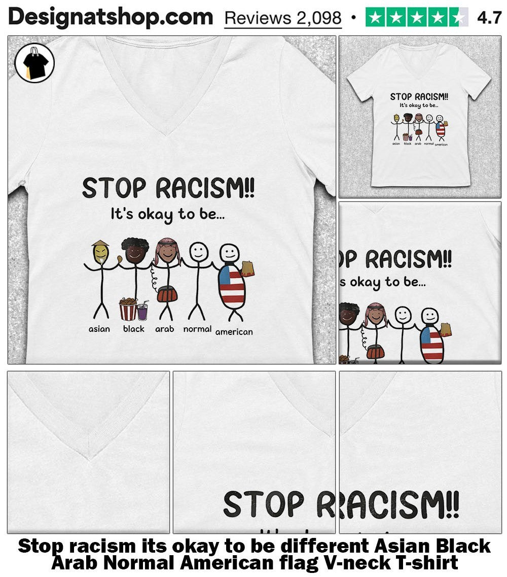 Stop racism its okay to be different Asian Black Arab Normal American flag shirt