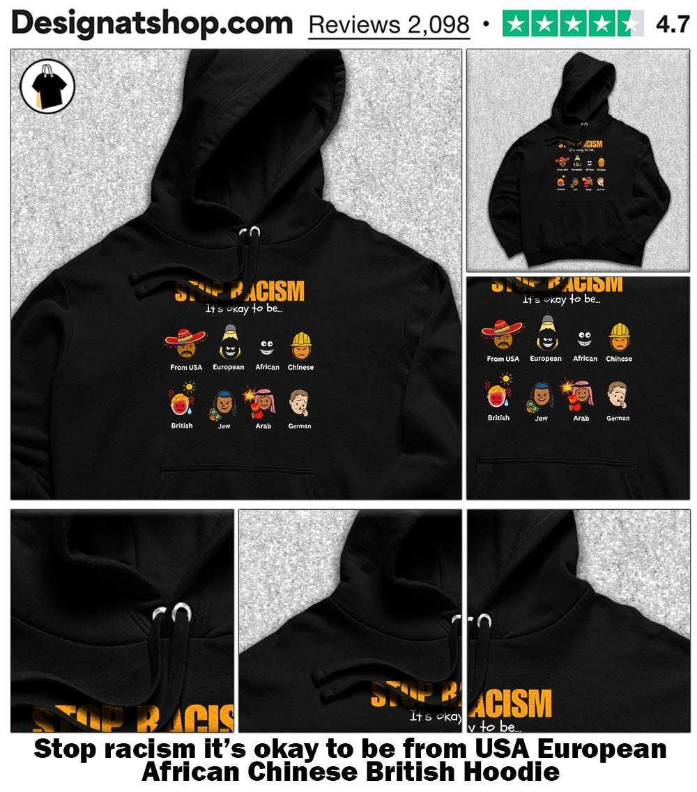 Stop racism it’s okay to be from USA European African Chinese British shirt