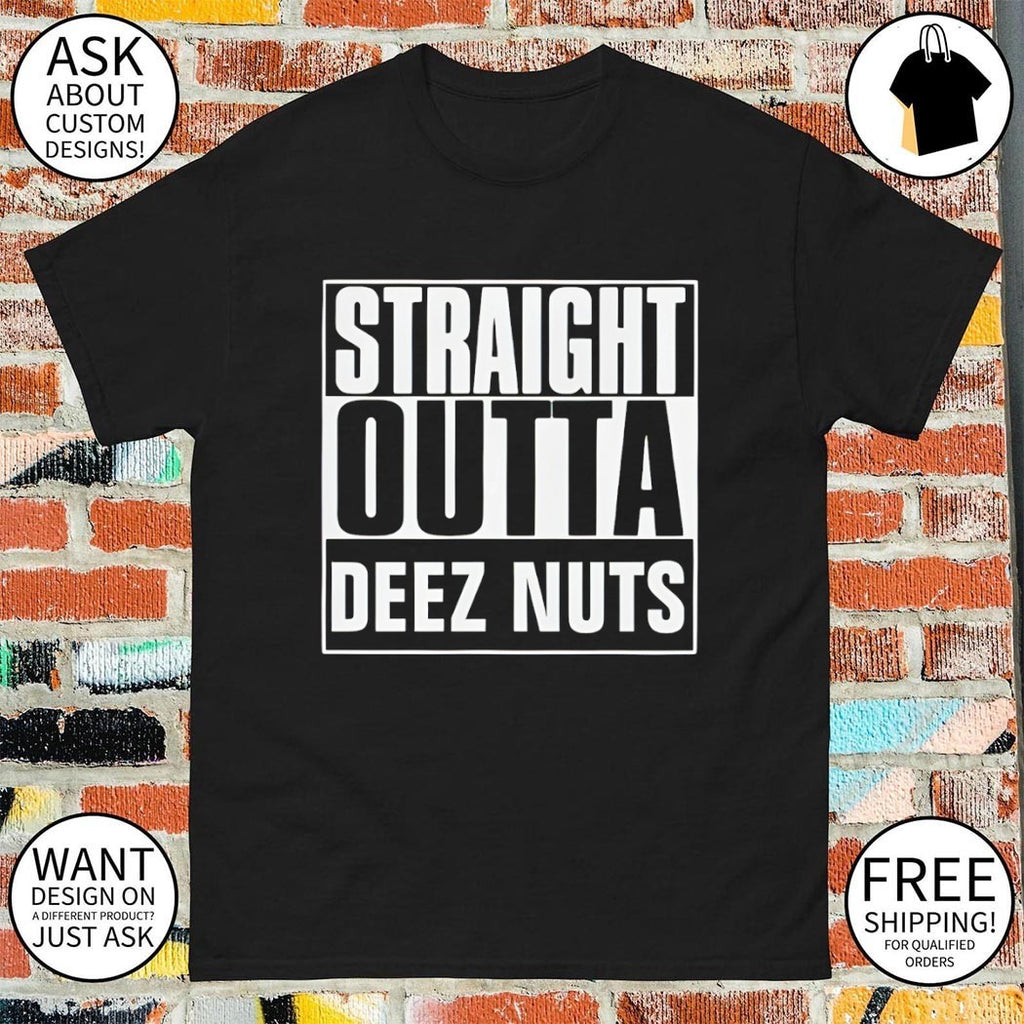 Straight Outta Deez Nuts meme shirt