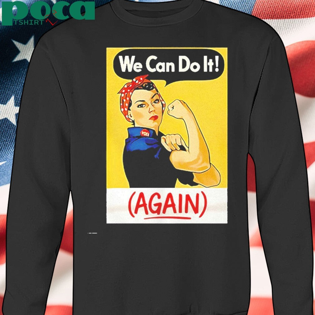 Strong Girl We Can Do It Again Shirt