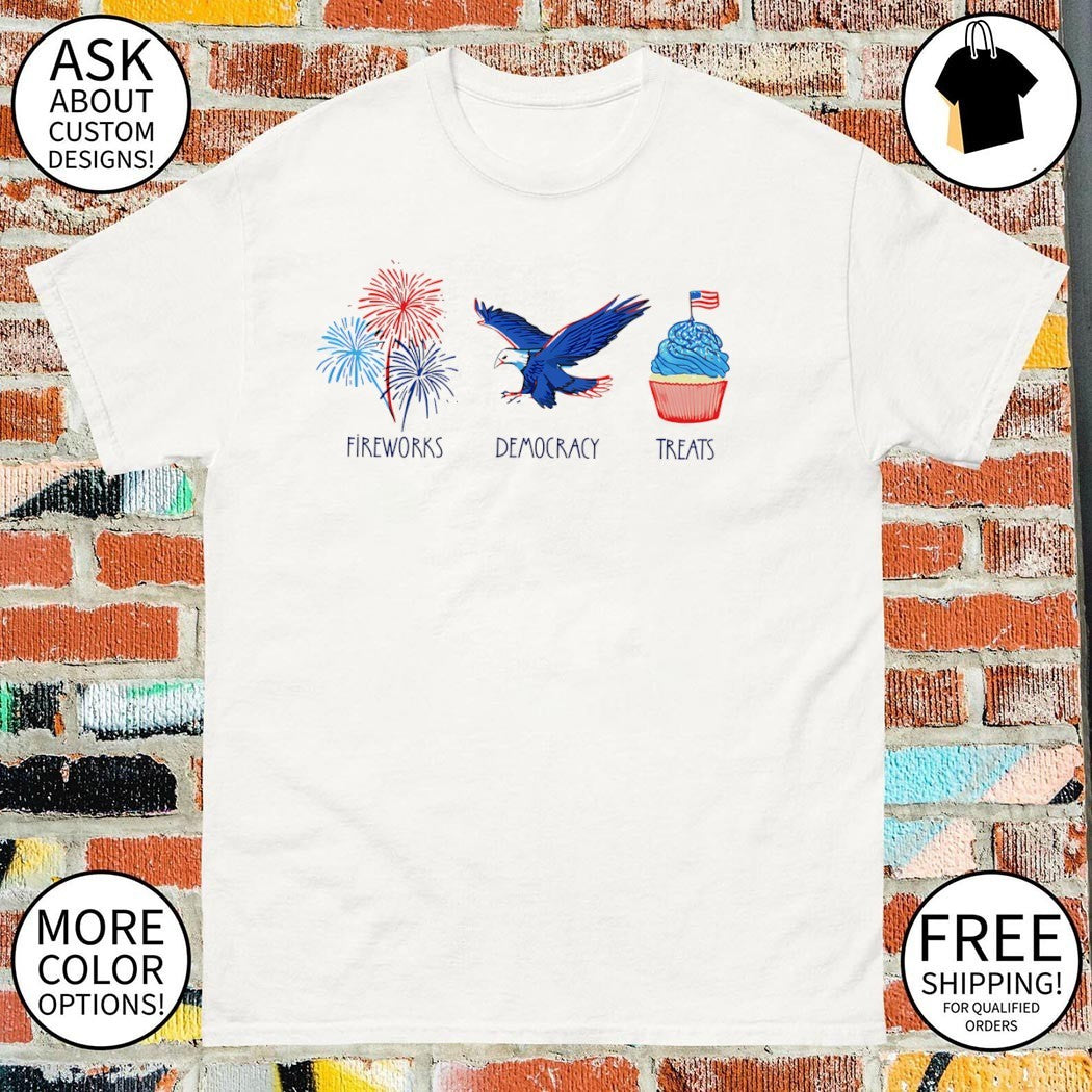 Subtle FDT Anti-Trump 4th of July Fireworks Democracy Treats shirt