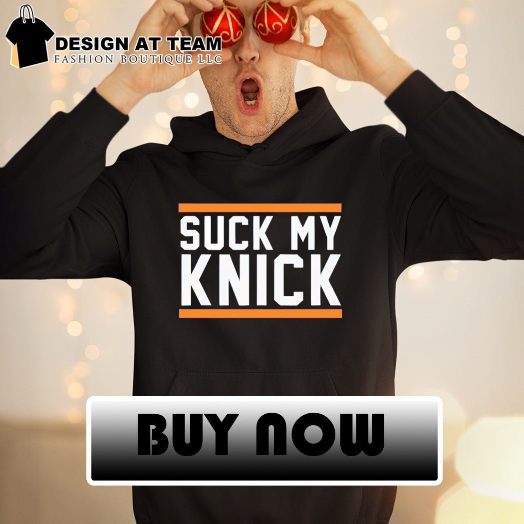 Suck My Knick Funny NYC Knicks Basketball shirt