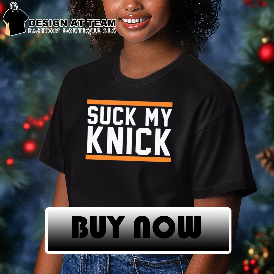 Suck My Knick Funny NYC Knicks Basketball shirt