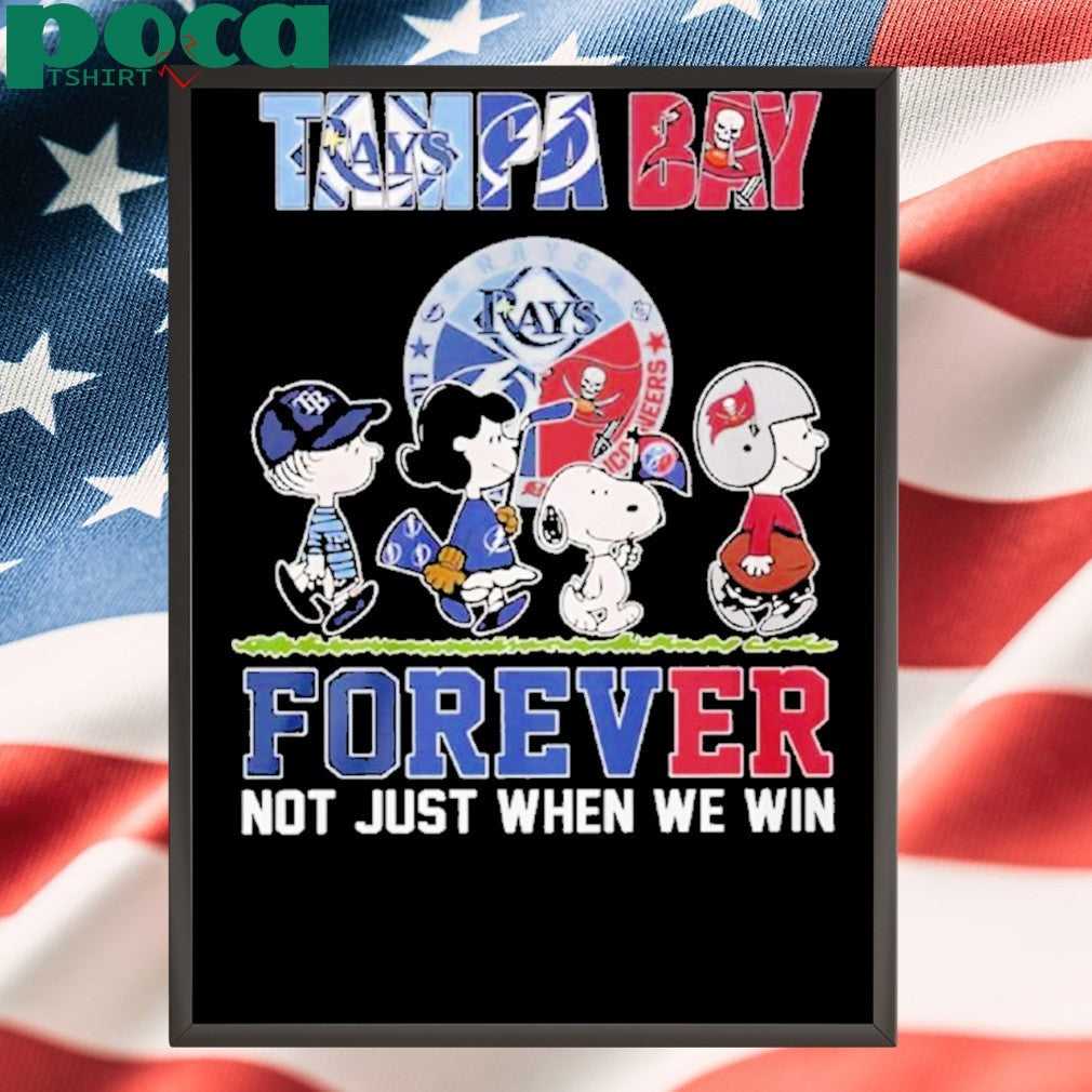 Tampa Bay Sports Teams Forever Not Just When We Win Shirt