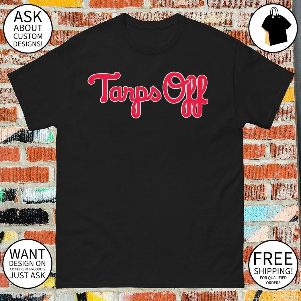 Tarps Off Philadelphia Phillies Baseball MLB 2026 shirt