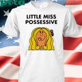 Tatemcrae Little Miss Possessive Shirt