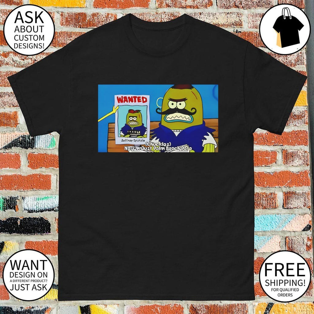Tattletale Strangler Jeffrey Epstein Wanted no I’m just palm beach pato shirt