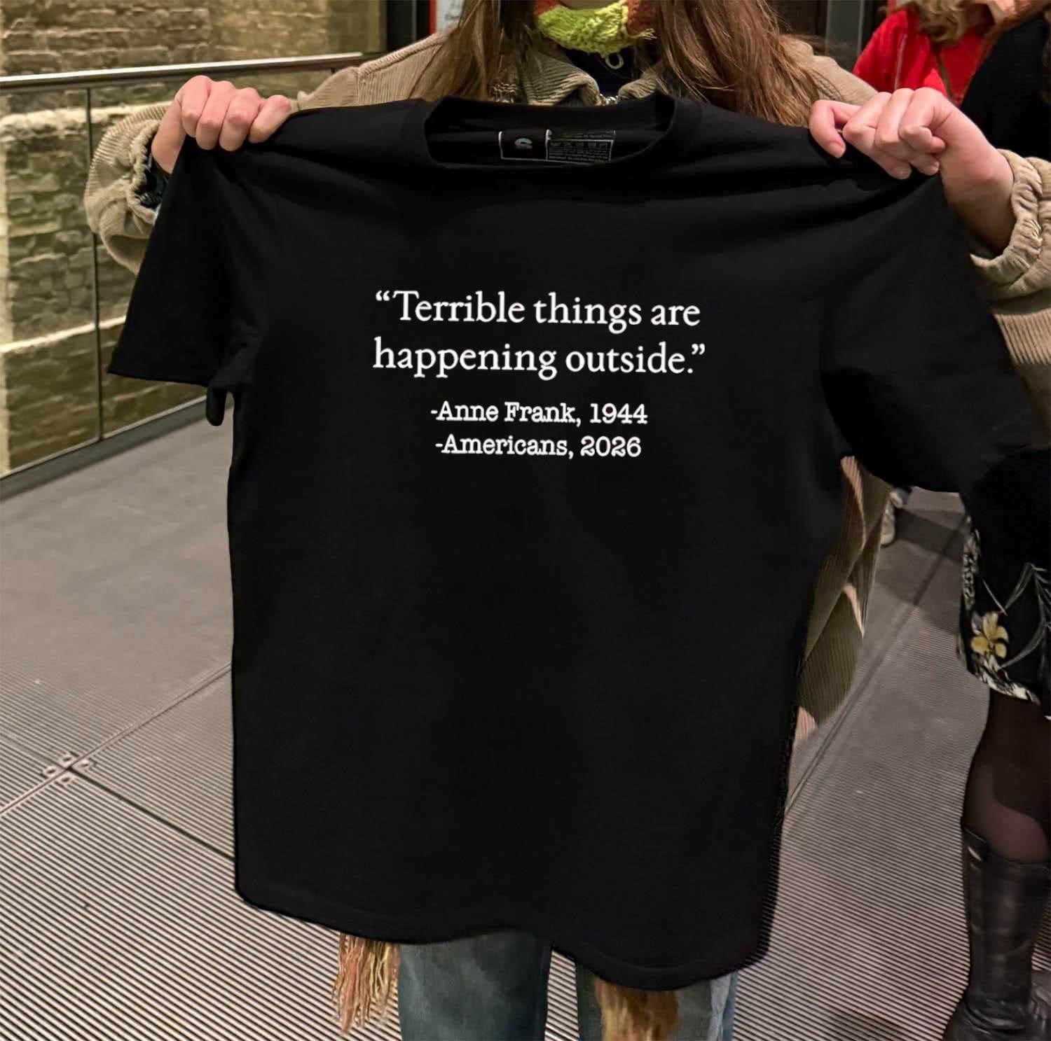 Terrible Things Are Happening Outside Anne Frank Quote Americans 2026 shirt