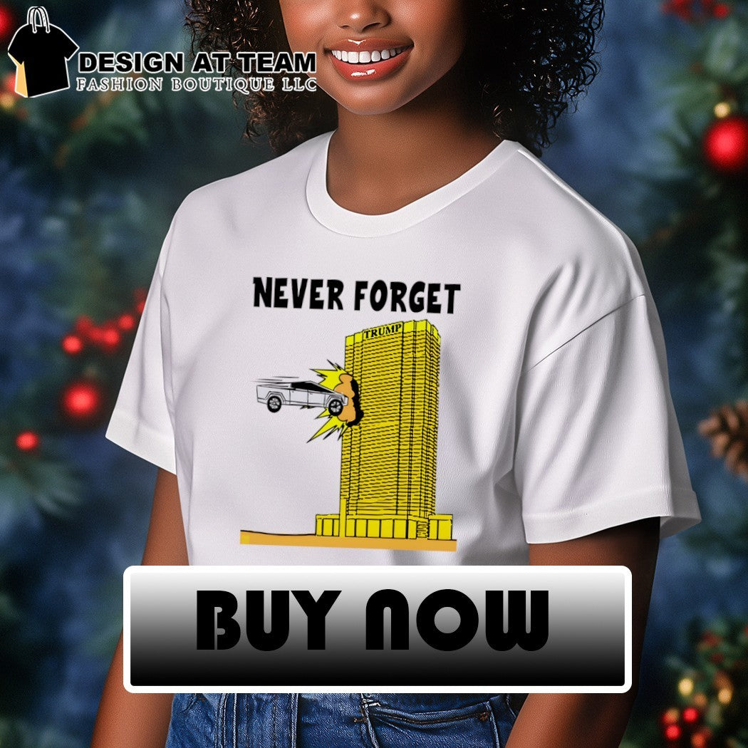 Tesla Cybertruck collide Trump Tower Never Forget shirt