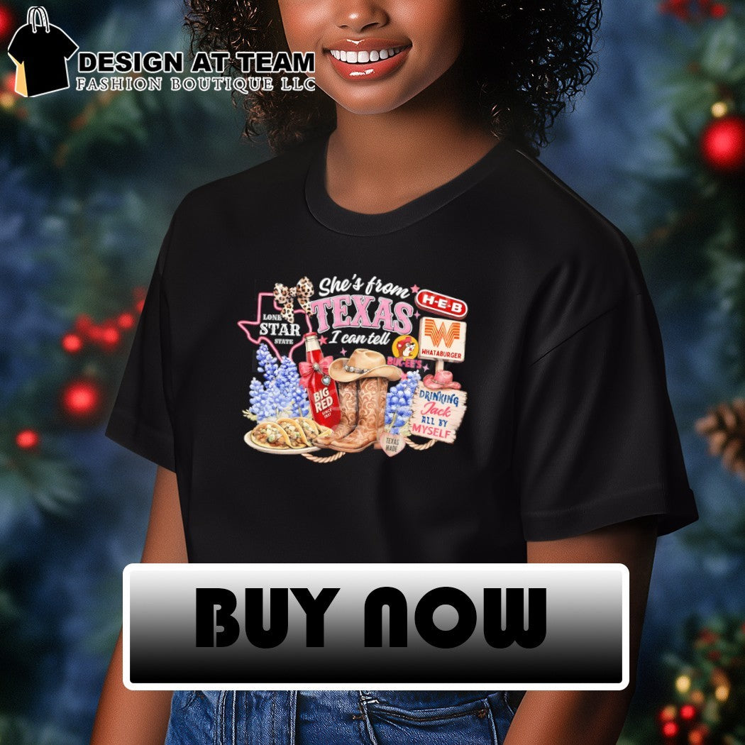 Texas Boots Big Red Tacos H-E-B Buc-ee’s Whataburger she’s from Texas I can tell text shirt