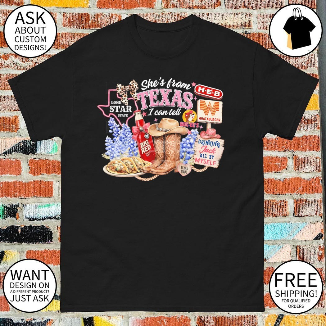 Texas Boots Big Red Tacos H-E-B Buc-ee’s Whataburger she’s from Texas I can tell text shirt