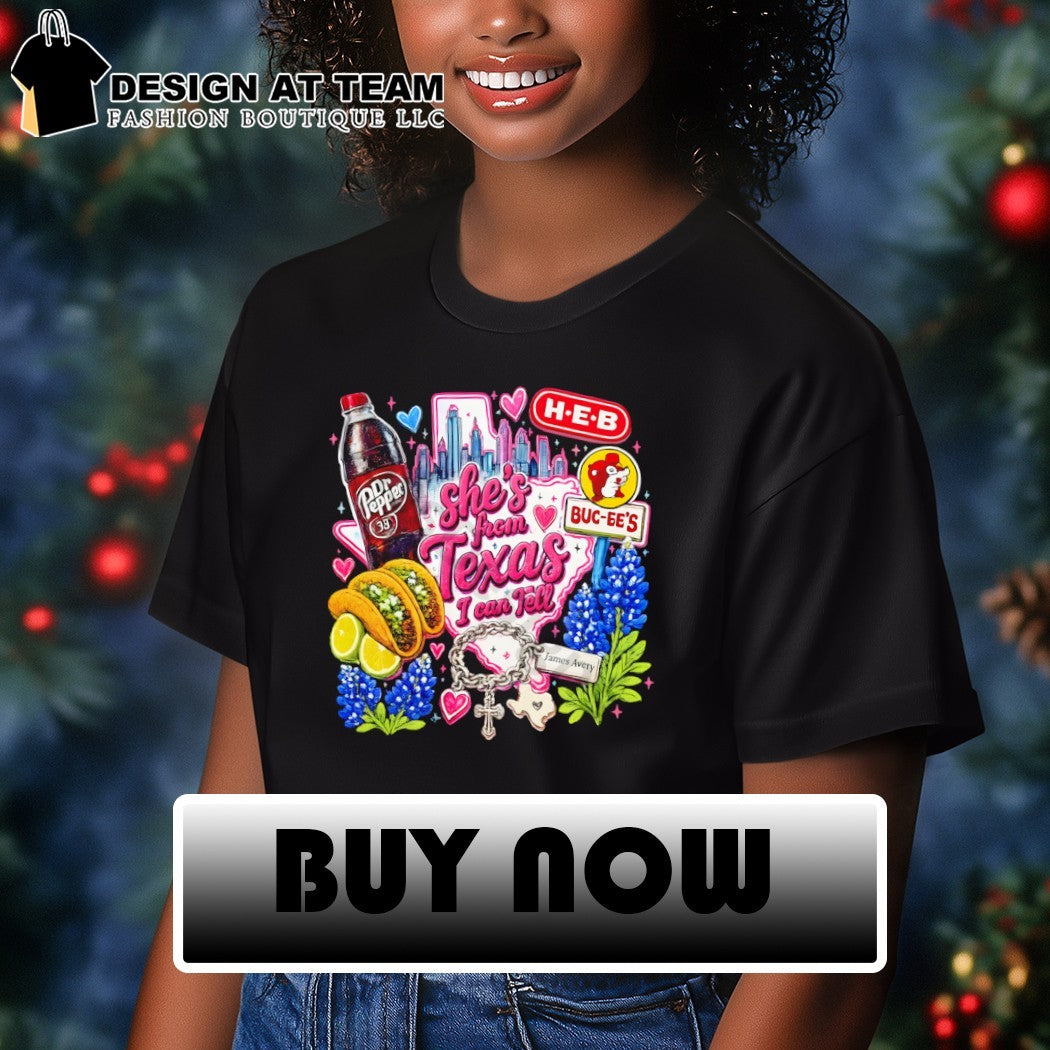 Texas H-E-B Buc-ee’s Dr Pepper tacos James Avery she’s from Texas I can tell text shirt